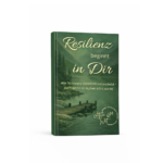 Resilienz beginnt in Dir – Innere Stabilität bewusst entwickeln